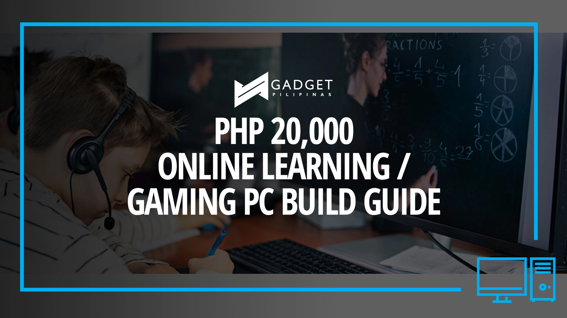Php 20K Online Learning Panduan Pembuatan PC – Gadget Pilipinas